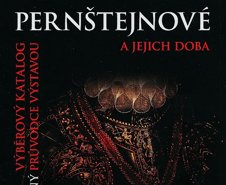 Pernštejnové a jejich doba. Výběrový katalog & stručný průvodce výstavou